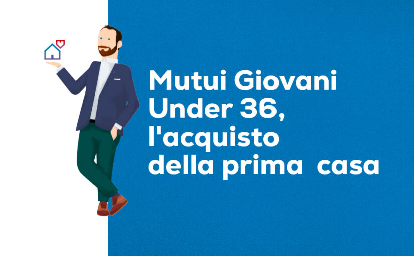 Mutui Giovani Under 36, l’acquisto della prima  casa